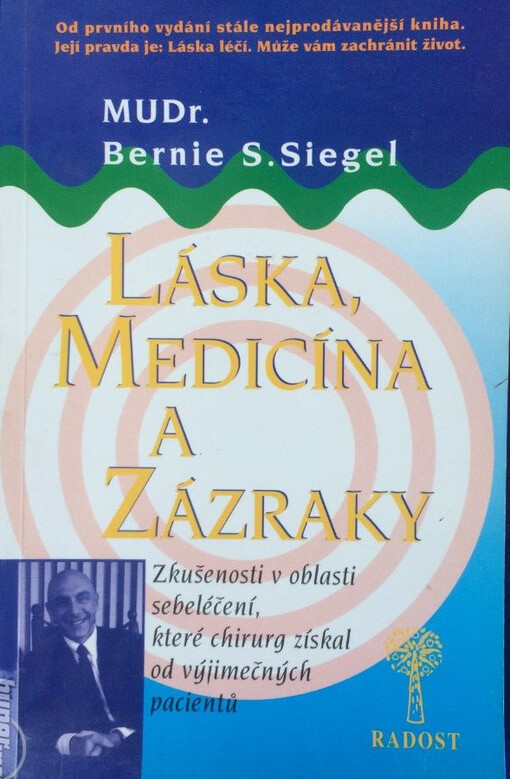 Láska, medicína a zázraky : zkušenosti v oblasti sebeléčení, které chirurg získal od výjimečných pacientů