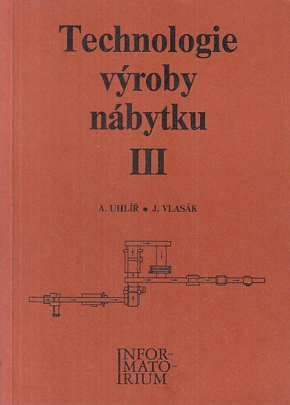 Technologie výroby nábytku III : Pro 4. roč. stud. oboru nábytkářství
