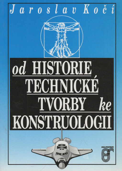 Od historie technické tvorby ke konstruologii.