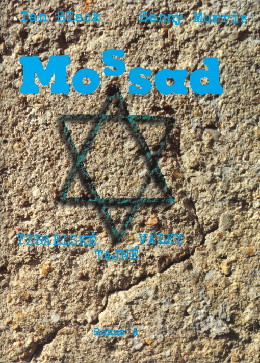 Mossad: izraelské tajné války : dějiny izraelské tajné služby, Vyd. 1.