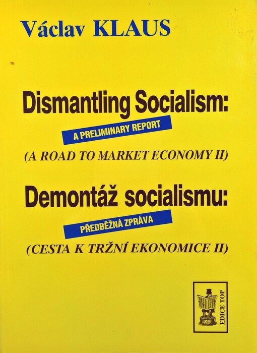 Dismantling socialism : a preliminary report : ( road to market economy II ) = Demontáž socialismu : předběžná zpráva : (cesta k tržní ekonomice II)