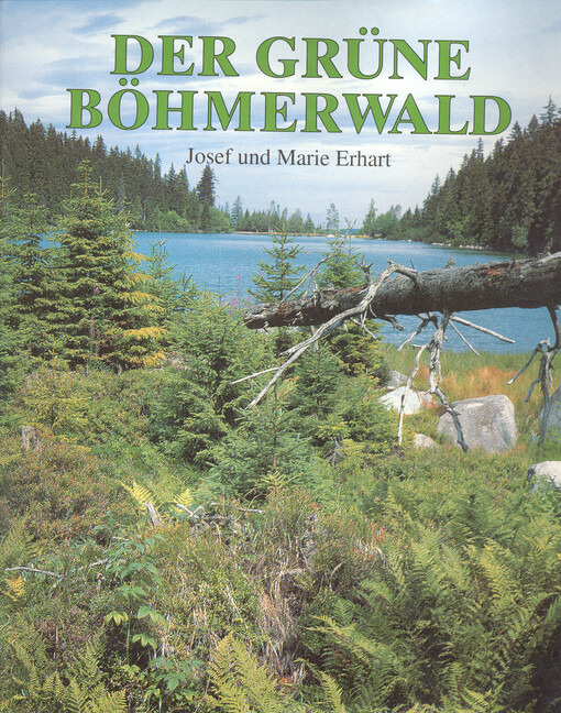 Der grüne Böhmerwald : [fotogr. publ.]