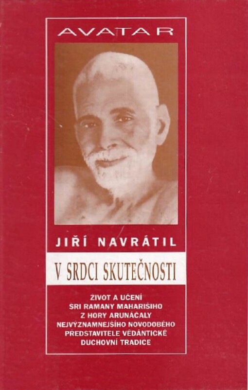 V srdci skutečnosti : život a učení Šrí Ramany Maharšiho, nejvýznamnějšího novodobého představitele védántické duchovní tradice