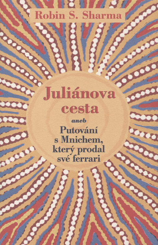 Juliánova cesta, aneb, Putování s Mnichem, který prodal své ferrari