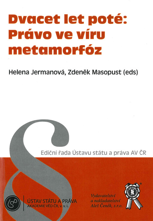 Dvacet let poté: právo ve víru metamorfóz : sborník příspěvků ze stejnojmenné mezinárodní konference uspořádané Ústavem státu a práva AV ČR a Fakultou právnickou ZČU v Plzni ve dnech 9.-11. června 2010 ve Znojmě