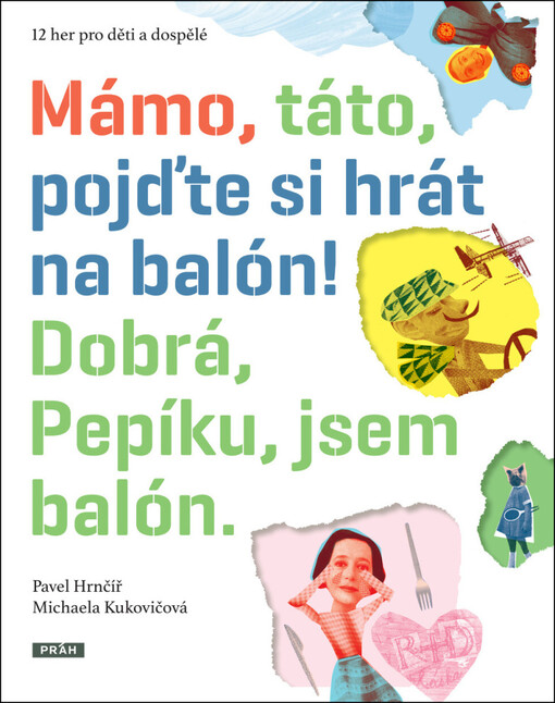 Mámo, táto, pojďte si hrát na balón! Dobrá, Pepíku, jsem balón!
