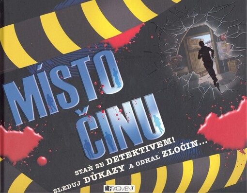Místo činu : staň se detektivem! : sleduj důkazy a odhal zločin--