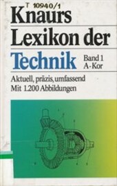 Knaurs Lexikon der Technik :12000 Stichwörter, 1200 Abbildungen aktuell, präzis, umfassend.Band 1,A-kor
