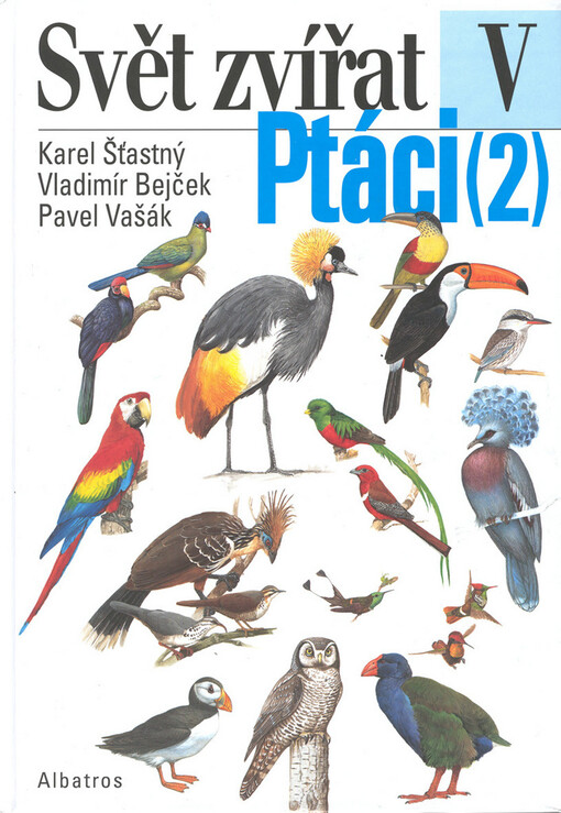 Ptáci. (2), Hoacinové, krátkokřídlí, dlouhokřídlí, stepokurové, měkkozobí, papoušci, kukačky, sovy, lelkové, svišťouni, myšáci, trogoni, srostloprstí, šplhavci