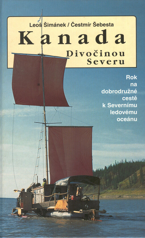 Kanada - divočinou severu: rok na dobrodružné cestě k Severnímu ledovému oceánu