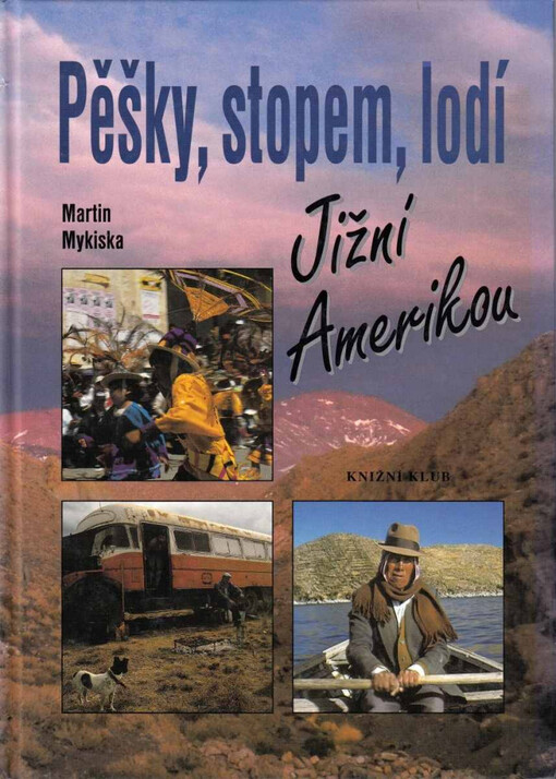 Pěšky, stopem, lodí Jižní Amerikou