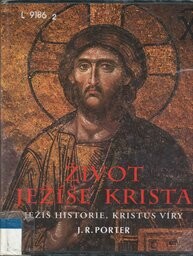 Život Ježíše Krista : Ježíš historie, Kristus víry.