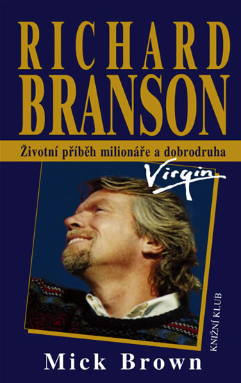 Richard Branson : životní příběh milionáře a dobrodruha