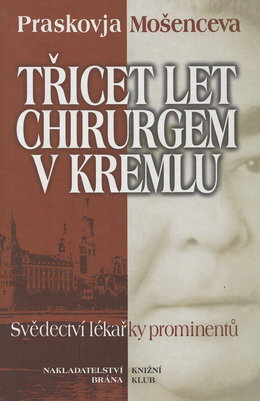 Třicet let chirurgem v Kremlu :svědectví lékařky prominentů