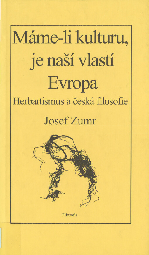 Máme-li kulturu, je naší vlastí Evropa : herbartismus a česká filosofie, Vyd. 1.