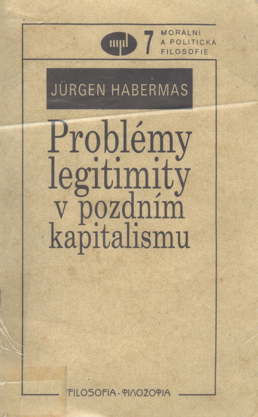 Problémy legitimity v pozdním kapitalismu =: [Orig.: Legitimationsprobleme im Spätkapitalismus]