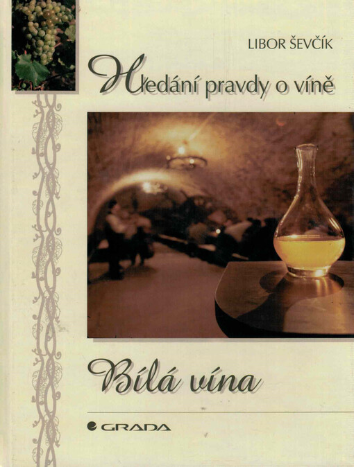 Bílá vína: hledání pravdy o víně