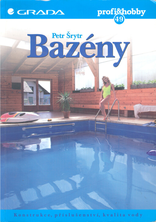 Bazény : konstrukce, příslušenství, kvalita vody
