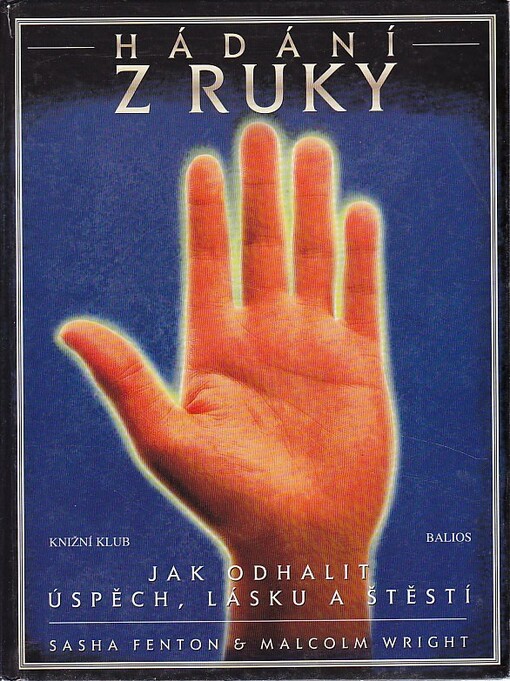 Hádání z ruky : jak odhalit úspěch, lásku a štěstí