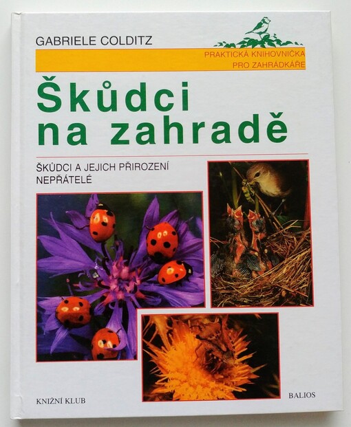 Škůdci na zahradě : škůdci a jejich přirození nepřátelé