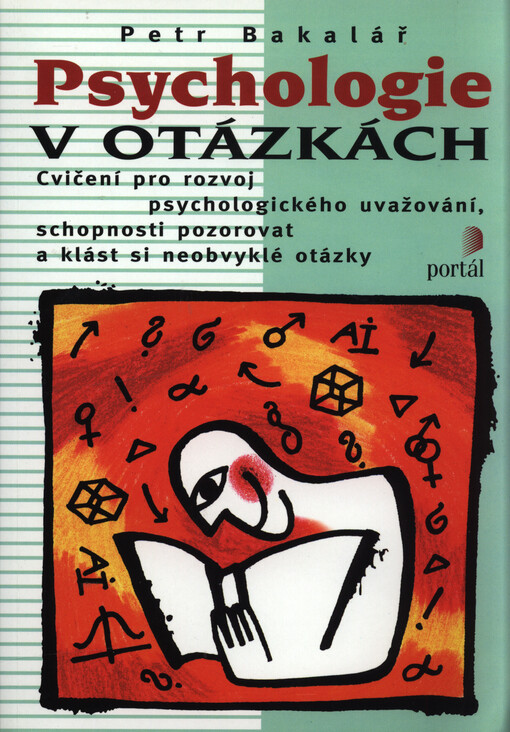 Psychologie v otázkách: [cvičení pro rozvoj psychologického uvažování, schopnosti pozorovat a klást si neobvyklé otázky]