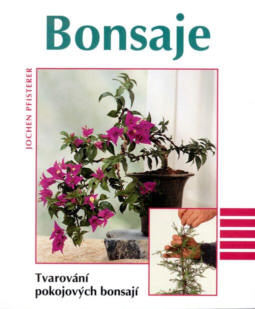 Bonsaje : tvarování pokojových bonsají.
