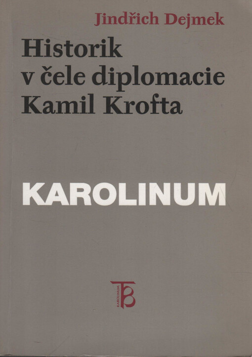 Historik v čele diplomacie: Kamil Krofta: studie z dějin československé zahraniční politiky v letech 1936-1938