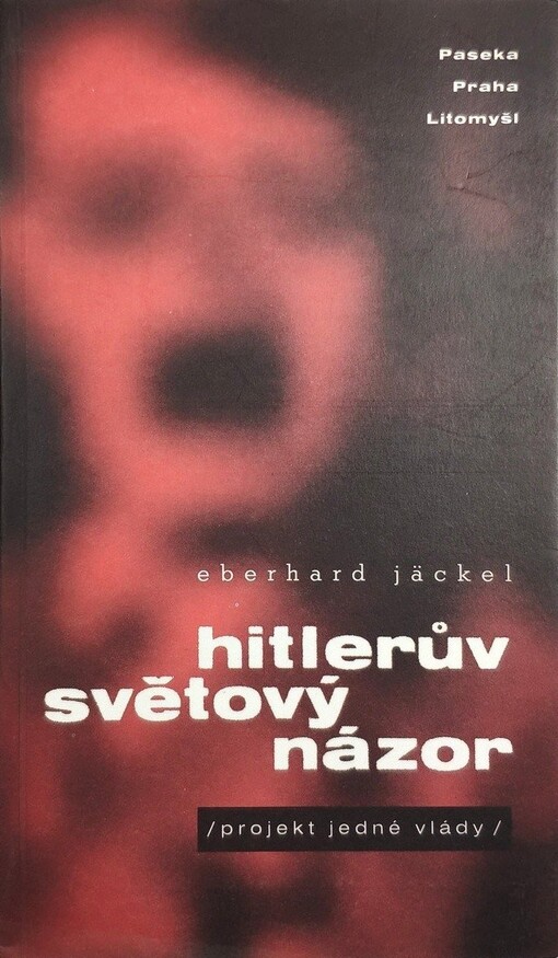 Hitlerův světový názor: (projekt jedné vlády)