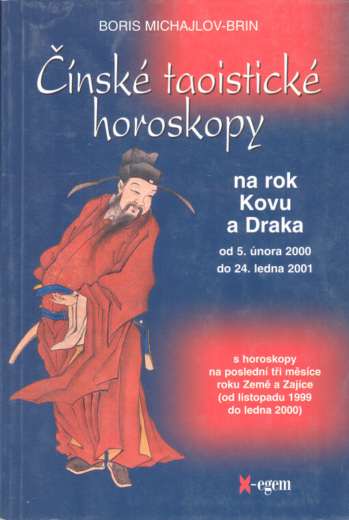 Čínské taoistické horoskopy na rok Kovu a Draka : od 5. února 2000 do 24. ledna 2001 : s horoskopy na poslední tři měsíce roku Země a Zajíce (od listopadu 1999 do ledna 2000)