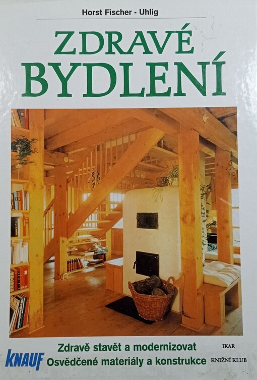 Zdravé bydlení :zdravě stavět a modernizovat : osvědčené materiály a konstrukce