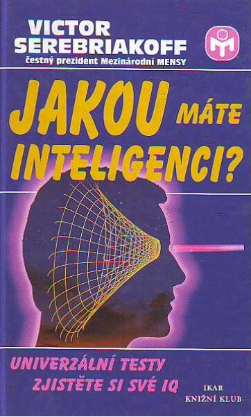 Jakou máte inteligenci?: univerzální testy : zjistěte si své IQ