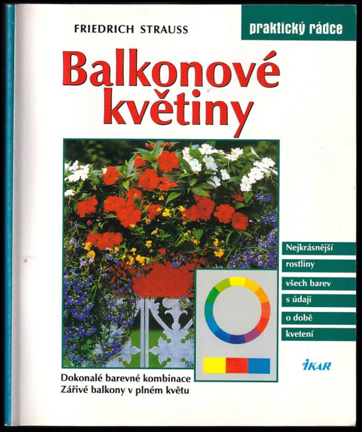 Balkonové květiny : nejkrásnější rostliny všech barev s údaji o době kvetení.