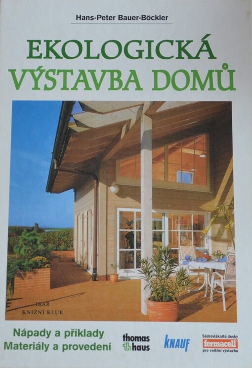 Ekologická výstavba domů : nápady a příklady, materiály a provedení