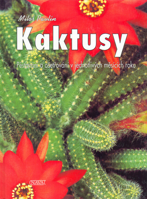 Kaktusy : pěstování a ošetřování v jednotlivých měsících roku