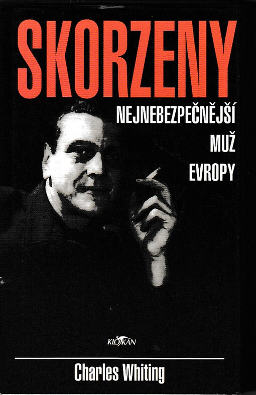 Skorzeny : nejnebezpečnější muž Evropy