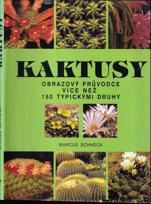 Kaktusy : obrazový průvodce více než 150 typickými druhy