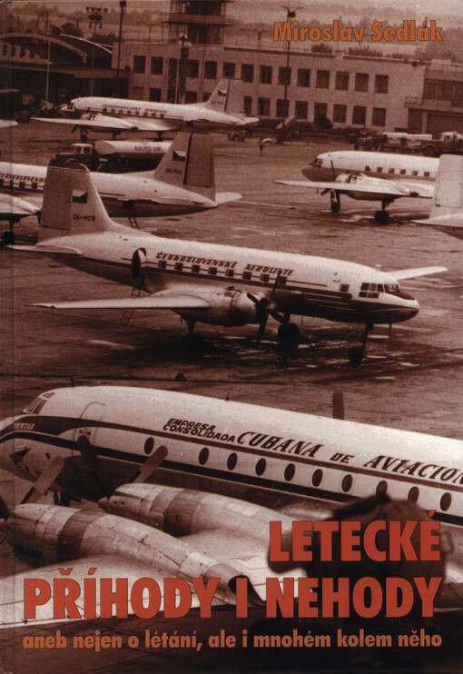 Letecké příhody i nehody, aneb, Nejen o létání, ale i o mnohém kolem něho