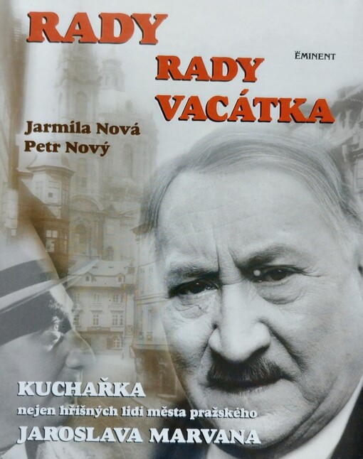 Rady rady Vacátka aneb Kuchařka nejen hříšných lidí města pražského Jaroslava Marvana s 333 recepty a 150 praktickými radami