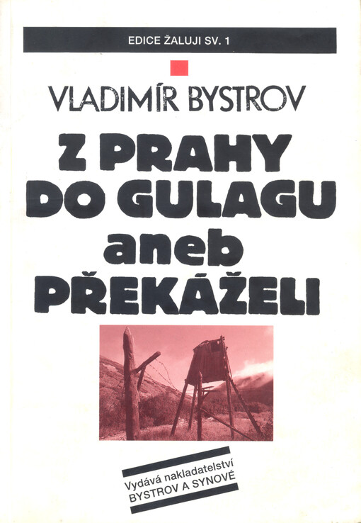 Z Prahy do GULAGu, aneb, Překáželi