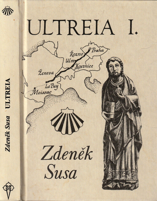 Ultreia : zpráva o putování z Prahy až na konec světa 1991-1996. Díl I., Od Vltavy k Loiře