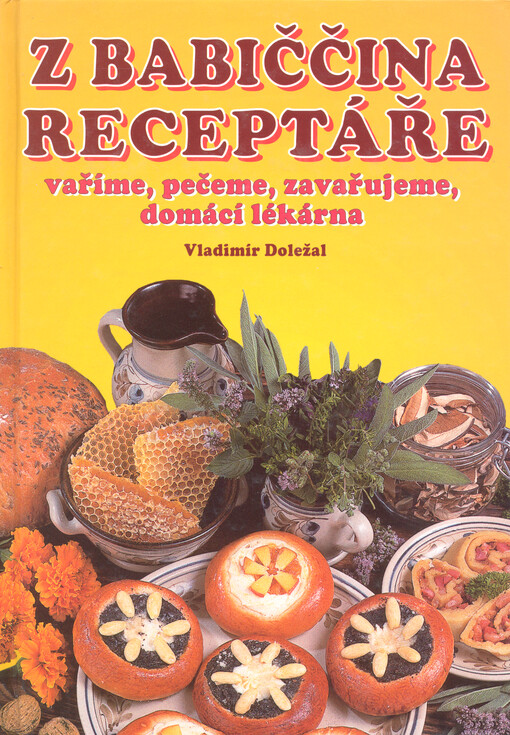 Kuchařka : z babiččina receptáře : vaříme, pečeme, zavařujeme, domácí lékárna