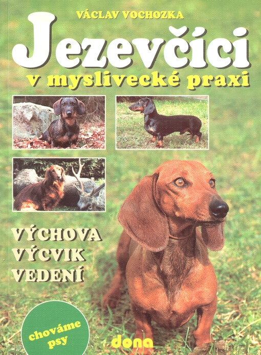 Jezevčíci v myslivecké praxi : výchova, příprava, vedení