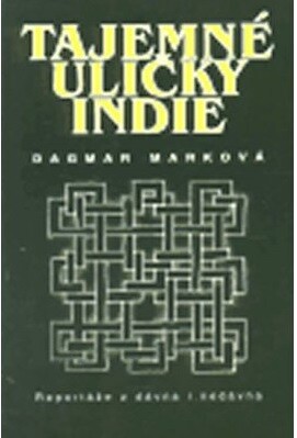 Tajemné uličky Indie : reportáže z dávna i nedávna