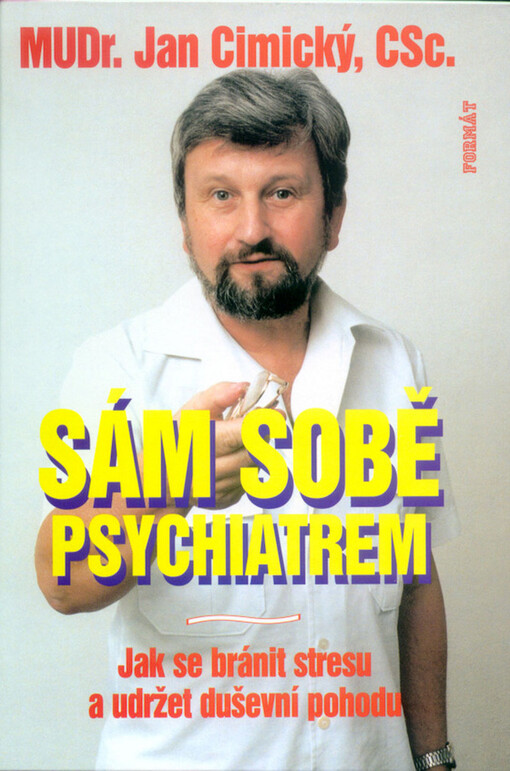 Sám sobě psychiatrem : jak se bránit stresu a udržet duševní pohodu