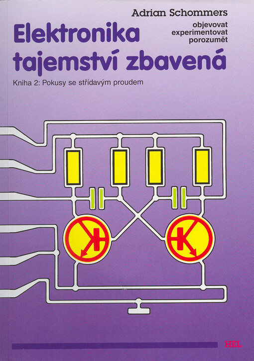 Elektronika tajemství zbavená: objevovat, experimentovat, porozumět, 1. české vyd.