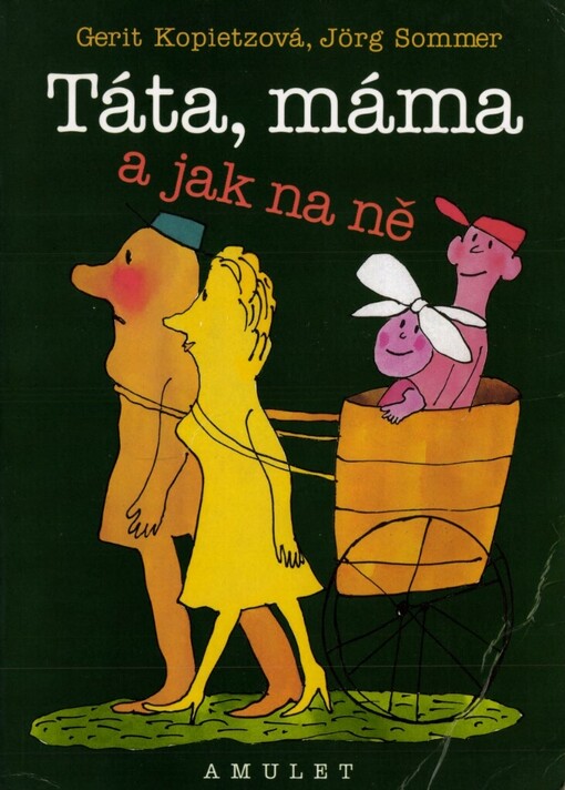 Táta, máma a jak na ně, aneb, Jak vychovávat rodiče
