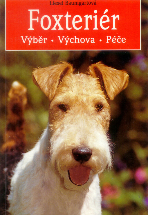 Foxteriér : výběr, výchova, péče