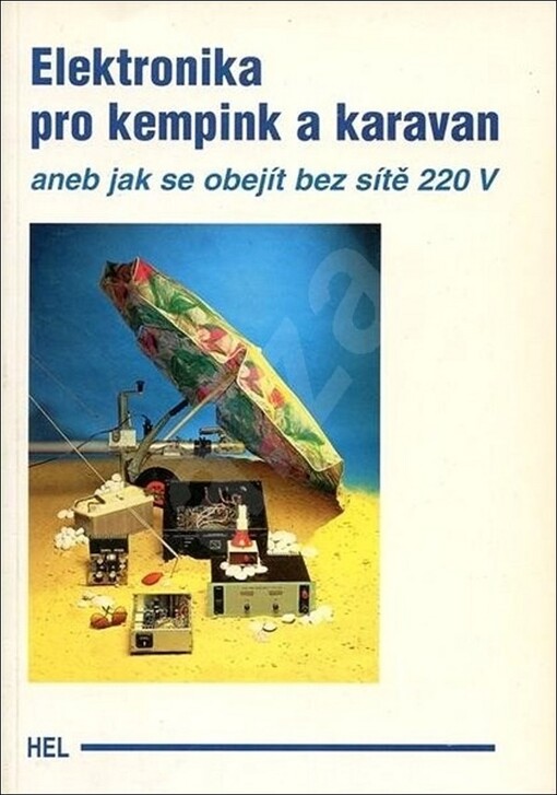 Elektronika pro kempink a karavan, aneb, Jak se obejít bez sítě 220 V