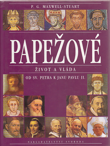 Papežové: život a vláda : od sv. Petra k Janu Pavlu II