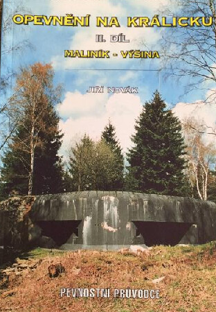 Opevnění na Králicku : pevnostní průvodce. II. díl, Maliník - Výšina